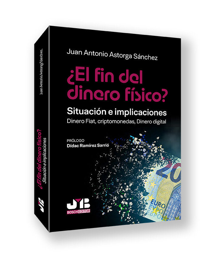 EL FIN DEL DINERO FISICO SITUACION E IMPLICACIONES | ASTORGA SANCHEZ,JUAN ANTONIO | JMB | 9791387828608 Imagen principal del producto