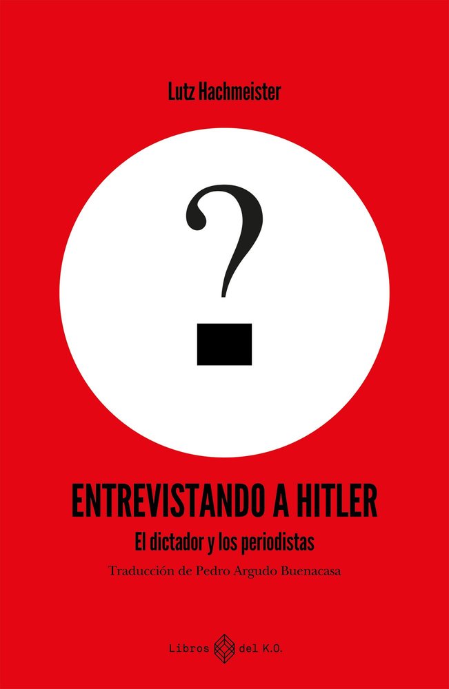 ENTREVISTANDO A HITLER | HACHMEISTER,LUTZ | LIBROS DEL K,O | 9791387839161 Imagen principal del producto