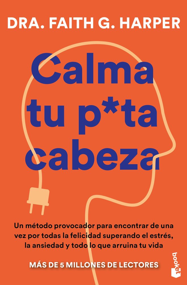 CALMA TU PUTA CABEZA | DRA FAITH G HARPER | BOOKET | 9791387869069 Imagen principal del producto