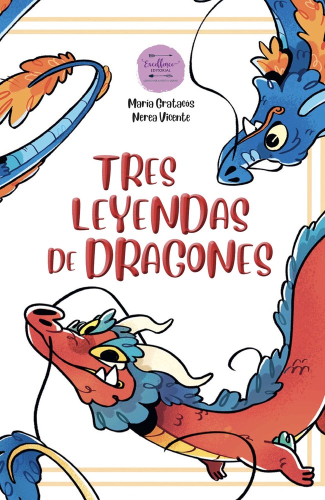 TRES LEYENDAS DE DRAGONES | Gratacos,maria/vicente,nerea | 9791399003833 (Excellence editorial)