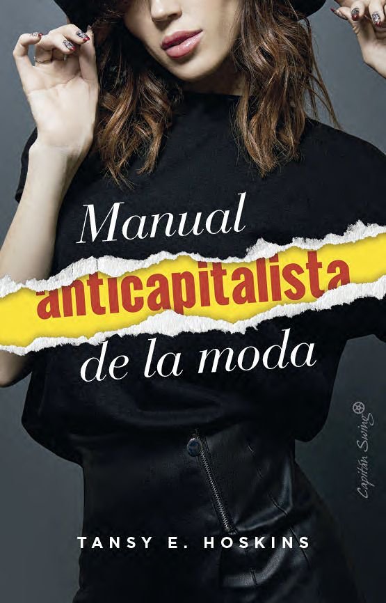 MANUAL ANTICAPITALISTA DE LA MODA | HOSKINS,TANSY E | CAPITAN SWING | 9791399039146