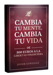 CAMBIA TU MENTE, CAMBIA TU VIDA | GONZALEZ HONTECILLAS,JAVIER LEANDRO | NARRADOR CONSCIENTE EDITORIAL | 9791399043501