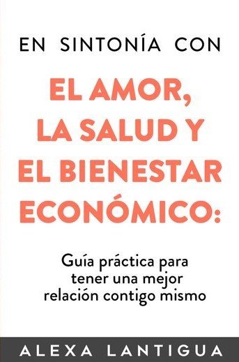 EN SINTONIA CON EL AMOR LA SALUD Y EL BIENESTAR ECONOMICO - 9798671898712