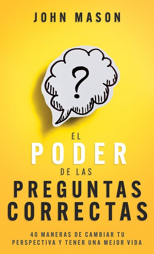 EL PODER DE LAS PREGUNTAS CORRECTAS | JOHN MASON | WHITAKER HOUSE | 9798887693163 Imagen principal del producto
