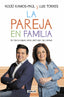 La pareja en familia: Es fácil si sabes cómo disfrutar del cambio
