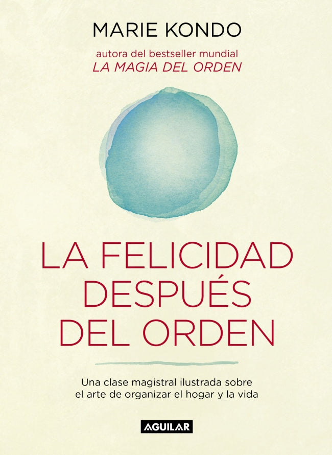La felicidad después del orden (La magia del orden 2): Una clase magistral ilustrada sobre el arte de organizar el hogar y la vida Imagen principal del producto