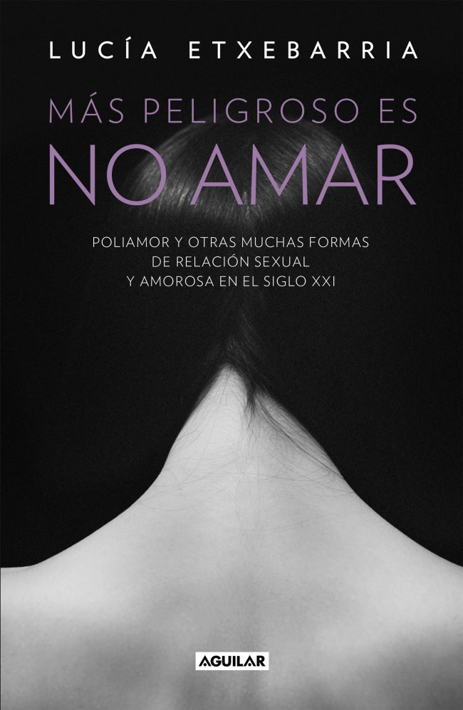 Más peligroso es no amar: Poliamor y otras muchas formas de relación sexual y amorosa en el siglo XXI Imagen principal del producto