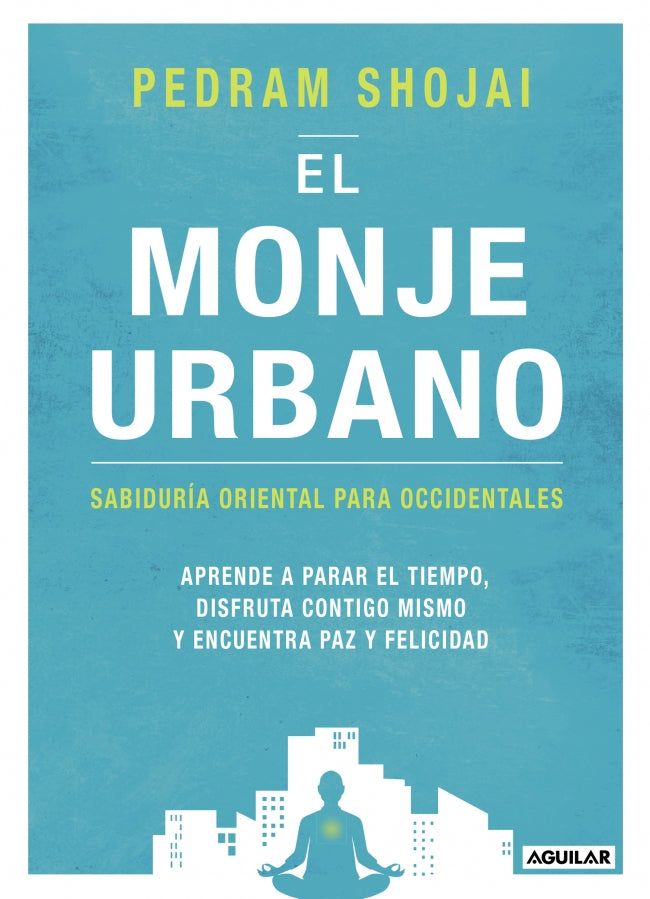 El monje urbano: Sabiduría oriental para occidentales. Aprende a parar el tiempo, disfruta contigo mismo y encuentra paz y felicidad Imagen principal del producto