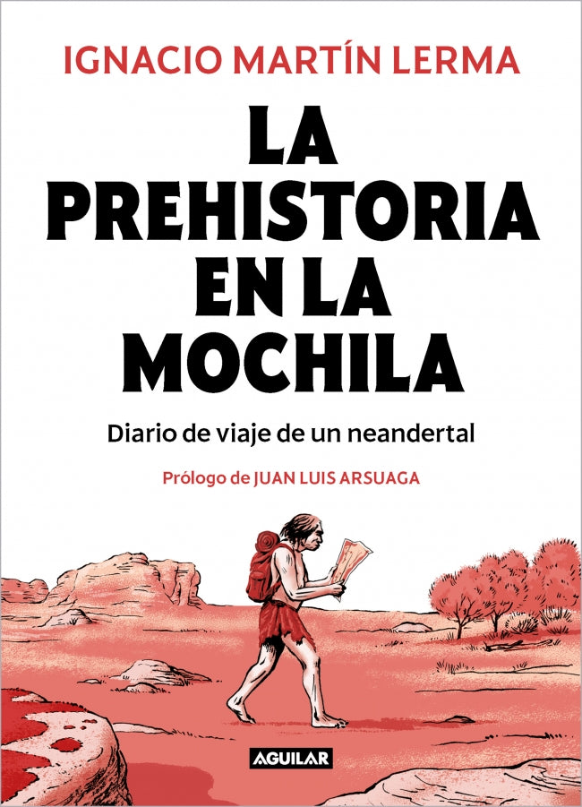 La prehistoria en la mochila: Diario de viaje de un neandertal