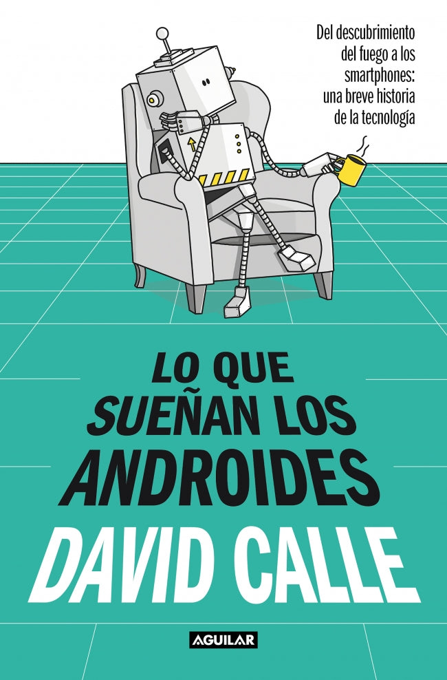 Lo que sueñan los androides: Del descubrimiento del fuego a los Smartphones: una breve historia de la tecnología Imagen principal del producto