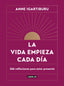 La vida empieza cada día: 366 reflexiones para estar presente