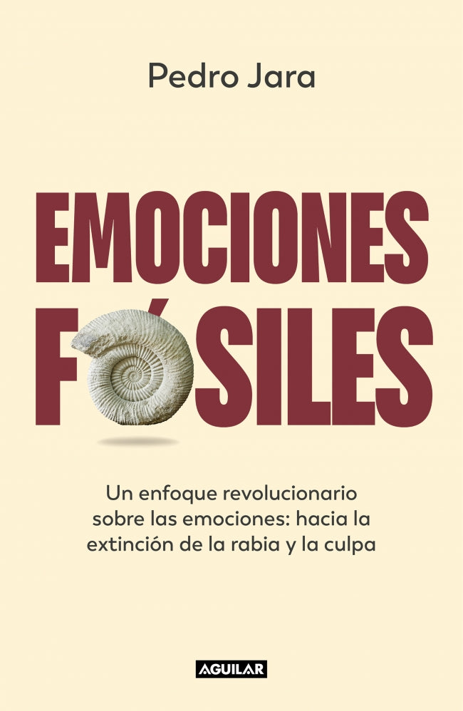 Emociones fósiles: Un enfoque revolucionario sobre las emociones: hacia la extinción de la rabia y la culpa