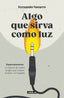 Algo que sirva como luz: Supersubmarina: la historia de cuatro amigos que vivieron el éxito y la tragedia