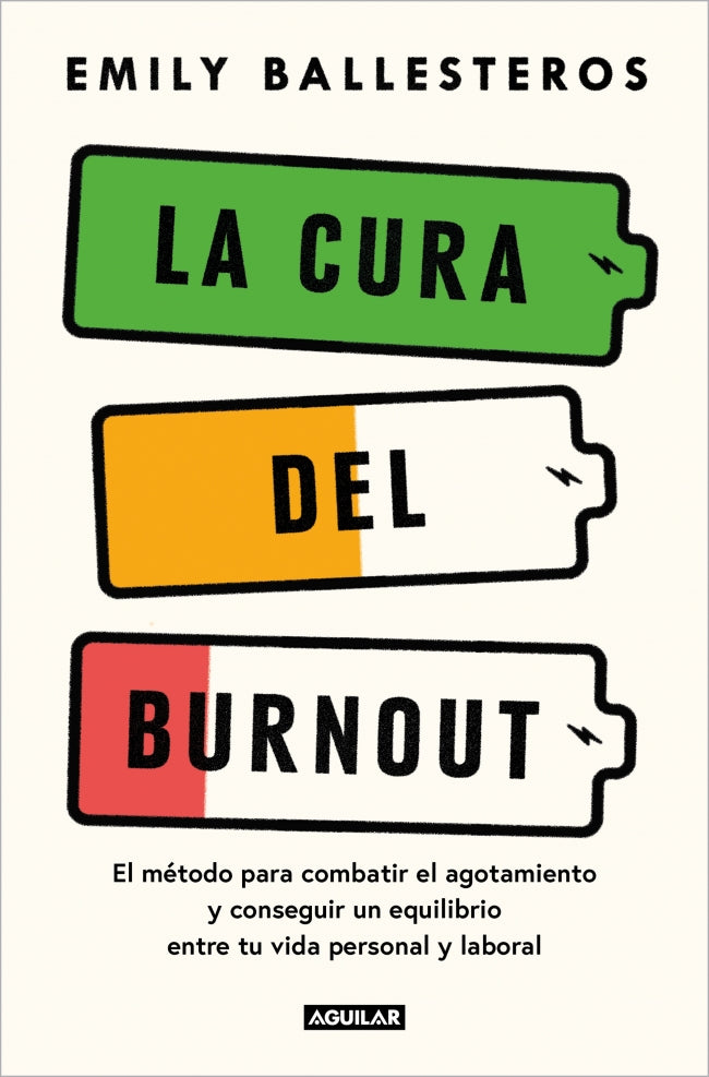 La cura del burnout: El método para combatir el agotamiento y conseguir un equilibrio entre la vida personal y laboral