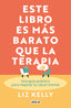 Este libro es más barato que la terapia: Una guía práctica para mejorar tu salud mental