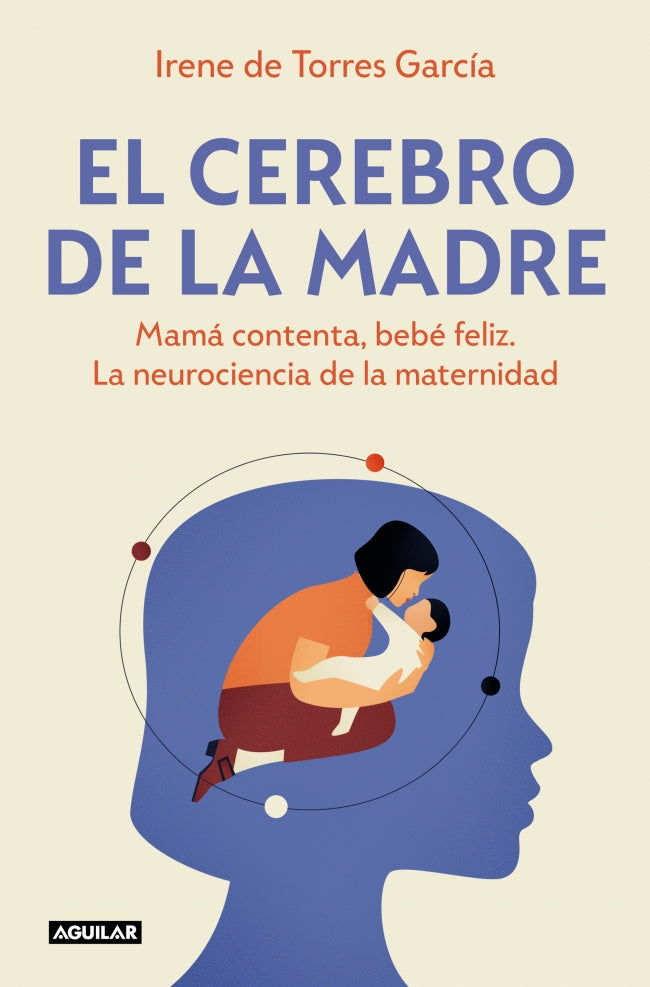El cerebro de la madre: Mamá contenta, bebé feliz. La neurociencia de la maternidad Imagen principal del producto