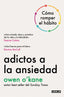Adictos a la ansiedad: Cómo romper el hábito