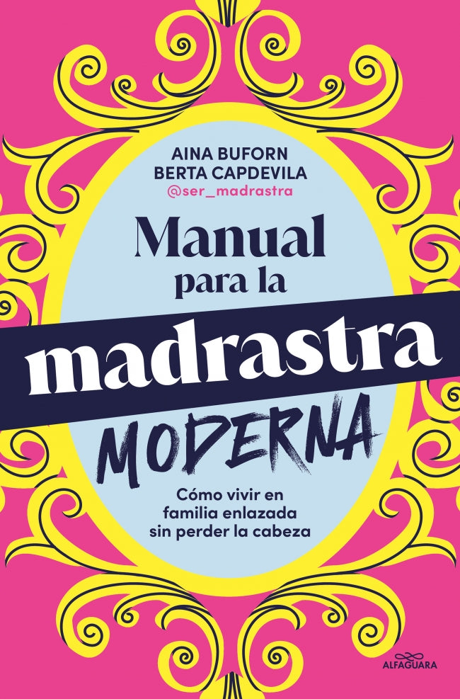 Manual para la madrastra moderna: Cómo vivir en familia enlazada sin perder la cabeza. Aina Buforn (ALFAGUARA) 9788410190160 Imagen principal del producto