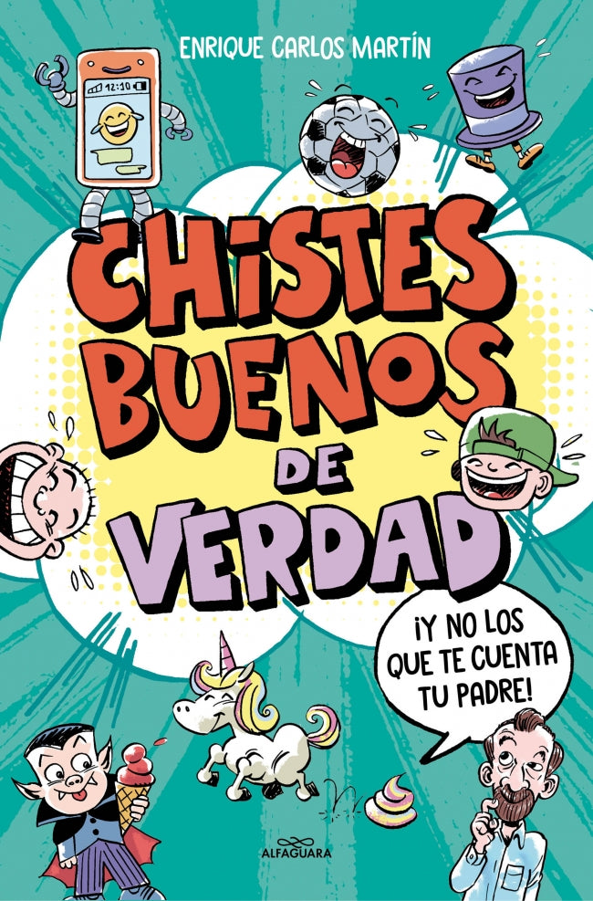 Chistes buenos de verdad: ¡Y no los que te cuenta tu padre!. Enrique Carlos Martín (ALFAGUARA) 9788410190177 Imagen principal del producto