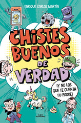 Chistes buenos de verdad: ¡Y no los que te cuenta tu padre!. Enrique Carlos Martín (ALFAGUARA) 9788410190177