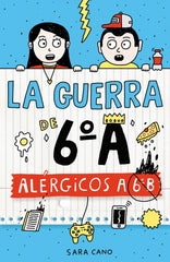 La guerra de 6ºA 1 - Alérgicos a 6º B. Sara Cano Fernández (ALFAGUARA) 9788410190689