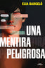 Una mentira peligrosa. Elia Barceló (ALFAGUARA) 9788410190900