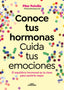 Conoce tus hormonas. Cuida tus emociones: El equilibrio hormonal es la clave para sentirte mejor. Pilar Polvillo (@thenutritionjournal) (ALFAGUARA) 9788410190948