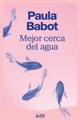 Mejor cerca del agua. Paula Babot (AdN Editorial Grupo Anaya) 9788410138520