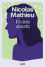 El cielo abierto. Nicolas Mathieu (AdN Editorial Grupo Anaya) 9788410138827