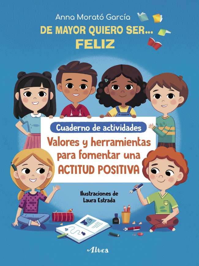 De Mayor Quiero Ser... Feliz. Cuaderno de Actividades: Valores y Herramientas para Fomentar una Actitud Positiva Imagen principal del producto