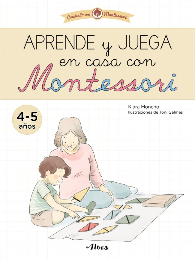 Creciendo con Montessori. Cuadernos de Actividades - Aprende y Juega en Casa con Montessori (4-5 Años): Cuaderno de Actividades para Reforzar el Aprendizaje