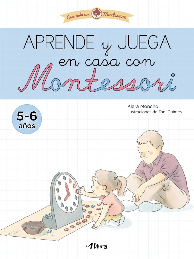 Creciendo con Montessori. Cuadernos de Actividades - Aprende y Juega en Casa con Montessori (5-6 Años): Cuaderno de Actividades para Reforzar el Aprendizaje