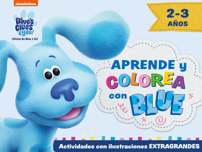 Blue's Clues & You! | ¡pistas de Blue y Tú! - Aprende y Colorea con Blue (2-3 Años): Actividades con Ilustraciones Extragrandes