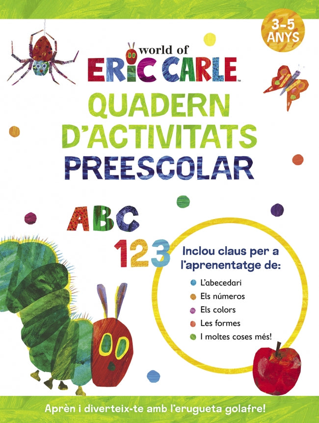 Quadern D'activitats Preescolar (col·lecció Eric Carle): Aprèn Amb L'erugueta Golafre