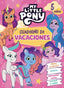 My Little Pony. Cuaderno de Vacaciones - 5 Años: Formas y Números · Escritura · Comprensión Lectora · Explorar el Mundo