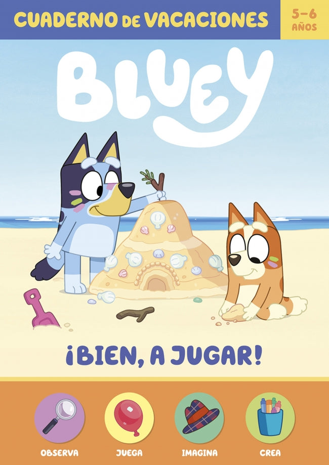 Bluey. Cuaderno de Vacaciones - ¡bien, a Jugar! (5-6 Años): Observa · Juega · Imagina · Crea