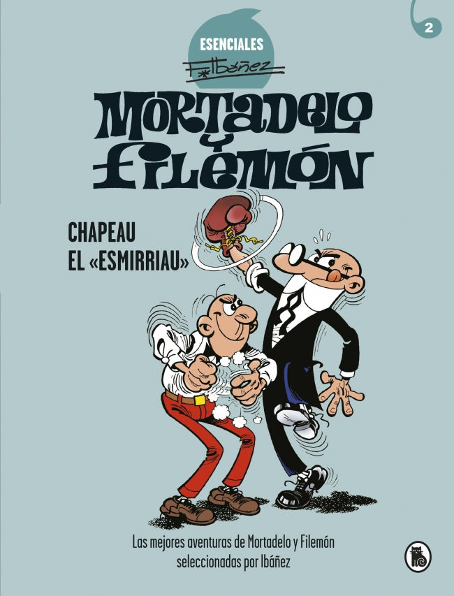Mortadelo y Filemón. Chapeau el «esmirriau» (Esenciales Ibáñez 2): Las mejores aventuras de Mortadelo y Filemón seleccionadas por Ibáñez Imagen principal del producto