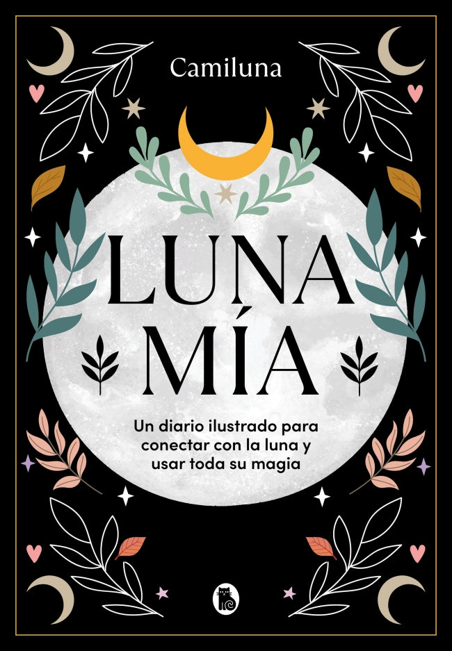 Luna mía: Un diario ilustrado para conectar con la Luna y usar toda su magia