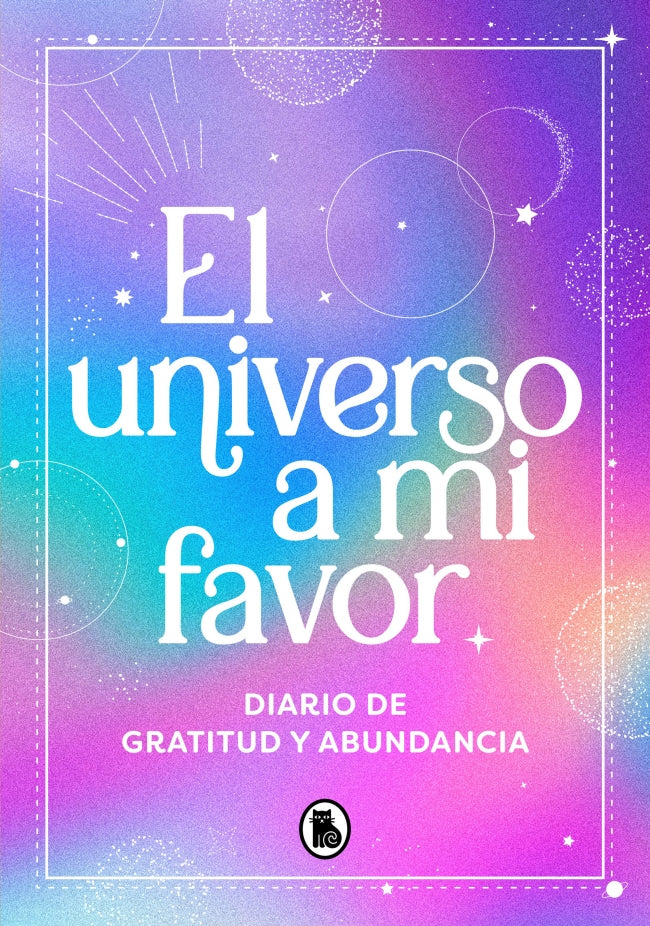 El universo a mi favor: Diario de gratitud y abundancia: manifiesta la vida que mereces Imagen principal del producto
