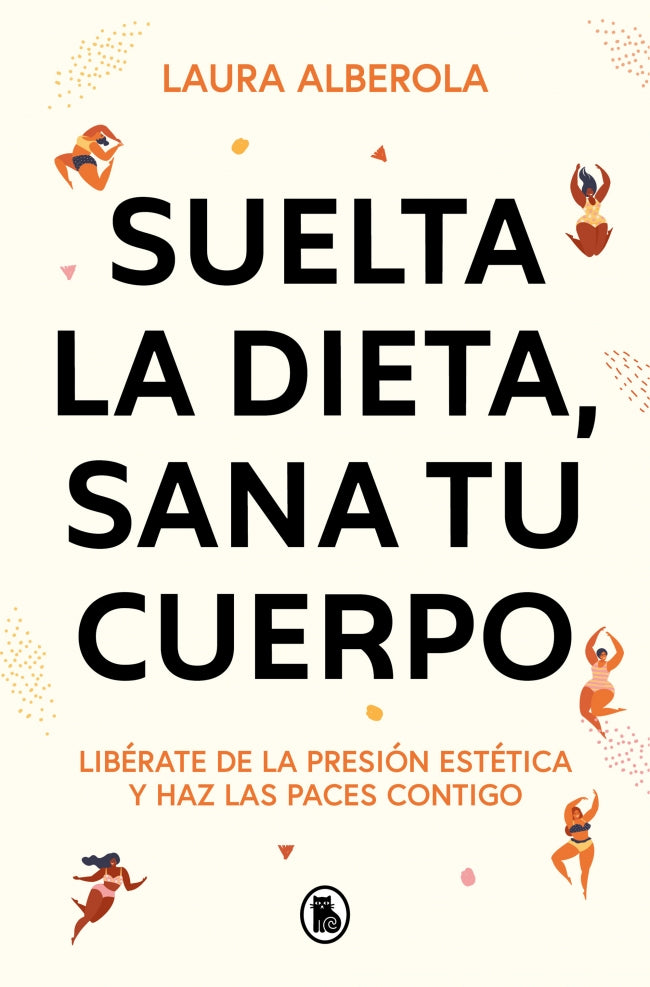 Suelta la dieta, sana tu cuerpo: Libérate de la presión estética y haz las paces contigo Imagen principal del producto