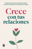 Crece con tus relaciones: El diario para conocerte mejor y hacer florecer los vínculos con quienes te rodean