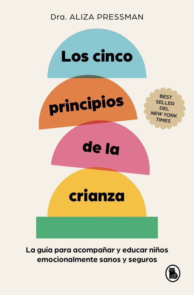 Los cinco principios de la crianza: La guía para acompañar y educar niños emocionalmente sanos y seguros Imagen principal del producto