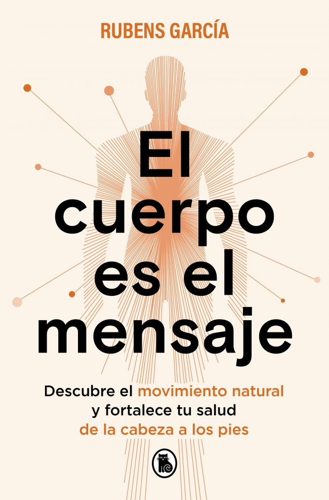 El cuerpo es el mensaje: Descubre el movimiento natural y fortalece tu salud de la cabeza a los pies Imagen principal del producto