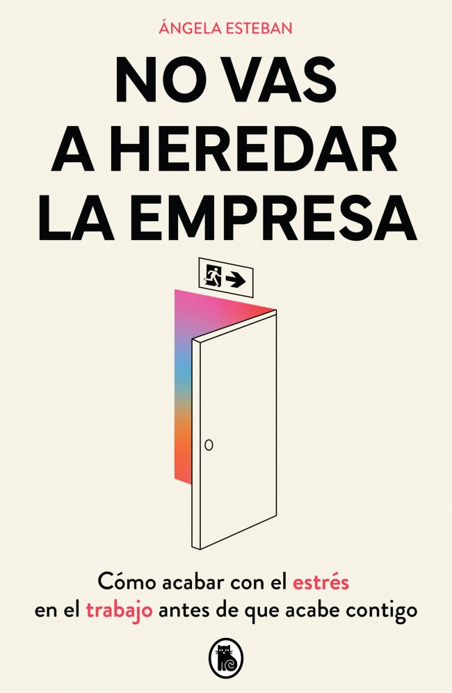 No vas a heredar la empresa: Cómo acabar con el estrés en el trabajo antes de que acabe contigo Imagen principal del producto