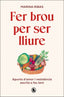 Fer brou per ser lliure: Apunts d'amor i resistència escrits a foc lent