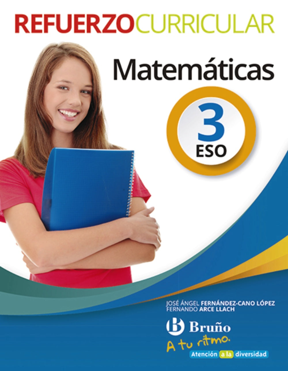 A tu ritmo Refuerzo Curricular Matemáticas 3 ESO. José Ángel Fernández-Cano López (Editorial Bruño) 9788469617137
