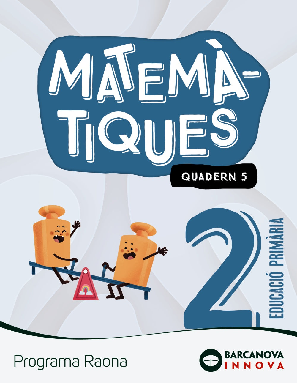 Raona 2. Matemàtiques. Quadern 5. Montserrat Torra Bitlloch (BARCANOVA) 9788448956813