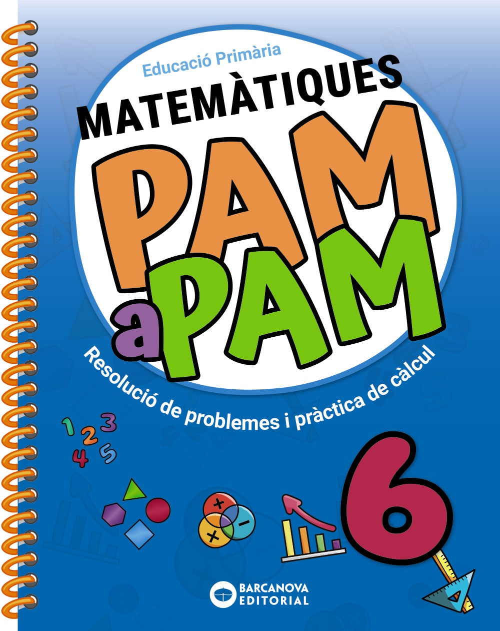 Pam a pam 6. Matemàtiques: Resolució de problemes i pràctica de càlcul