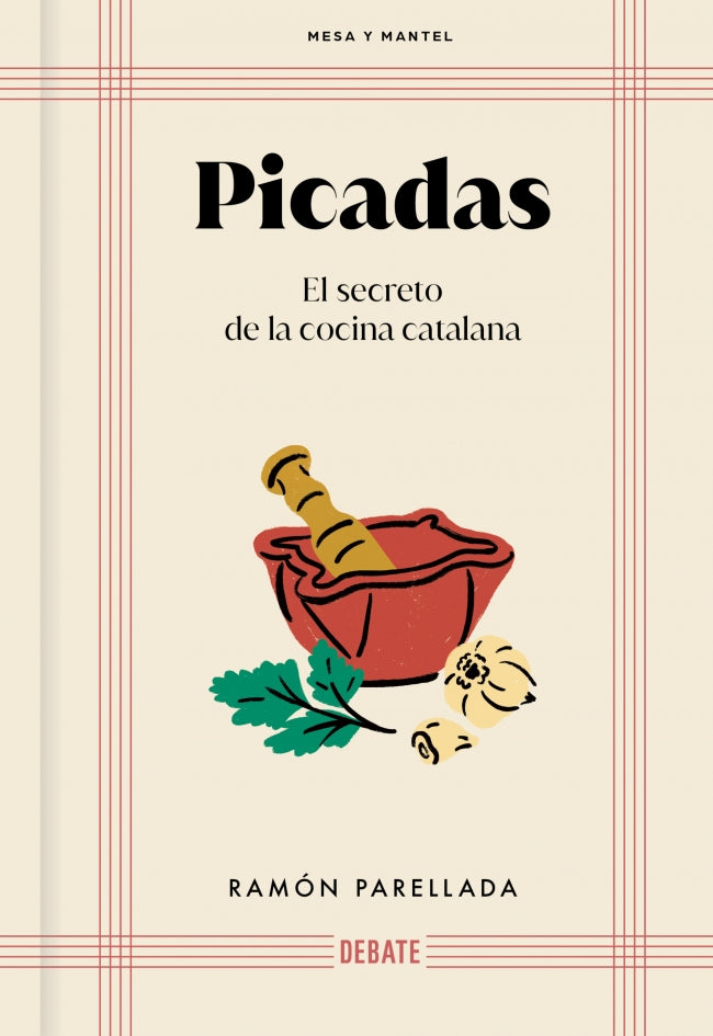 Picadas (Mesa y mantel): El secreto de la cocina catalana. Ramon Parellada (DEBATE) 9788410214095 Imagen principal del producto