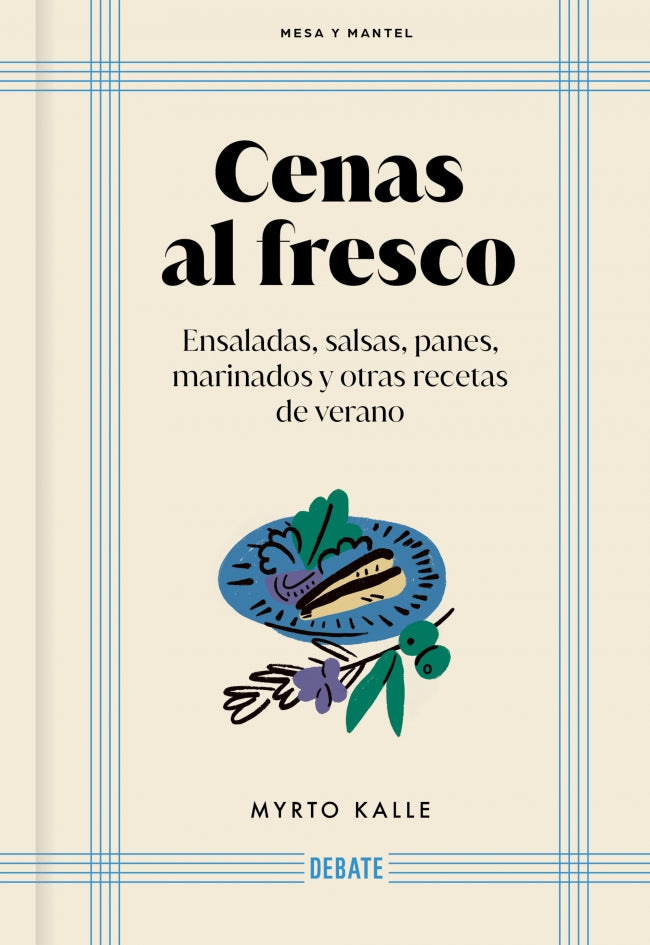 Cenas al fresco (Mesa y mantel): Ensaladas, salsas, panes, marinados y otras recetas del verano. Myrto Kalle (DEBATE) 9788410214118 Imagen principal del producto